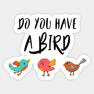 Do you have a bird - Denglisch Joke Sticker